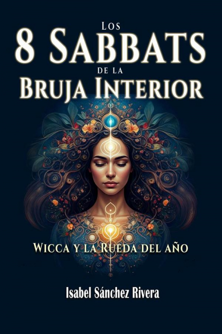 Los 8 Sabbats de la Bruja Interior. Wicca y la Rueda del año