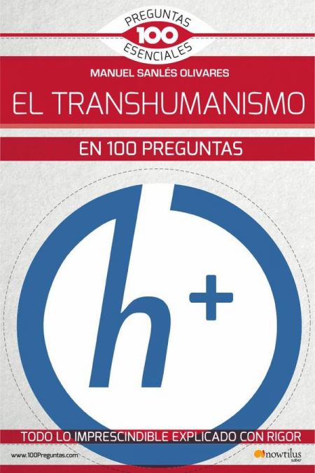 El transhumanismo en 100 preguntas
