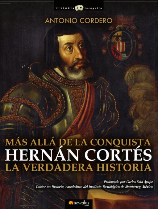 Hernán Cortés. La verdadera historia