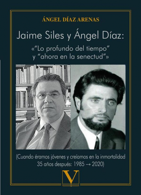 Jaime Siles y Ángel Díaz: «“Lo profundo del tiempo” y “ahora en la senectud”»