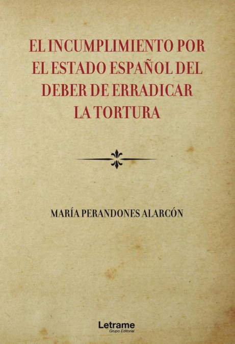 El incumplimiento por el Estado Español del deber de erradicar la tortura