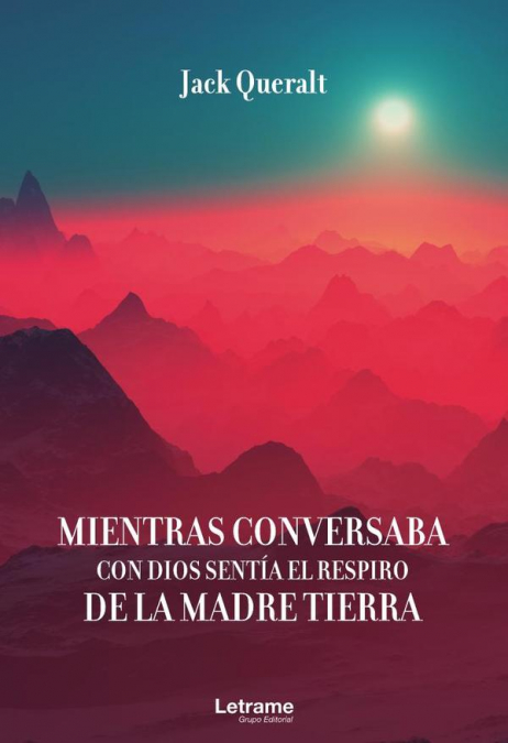 Mientras conversaba con Dios sentía la madre Tierra