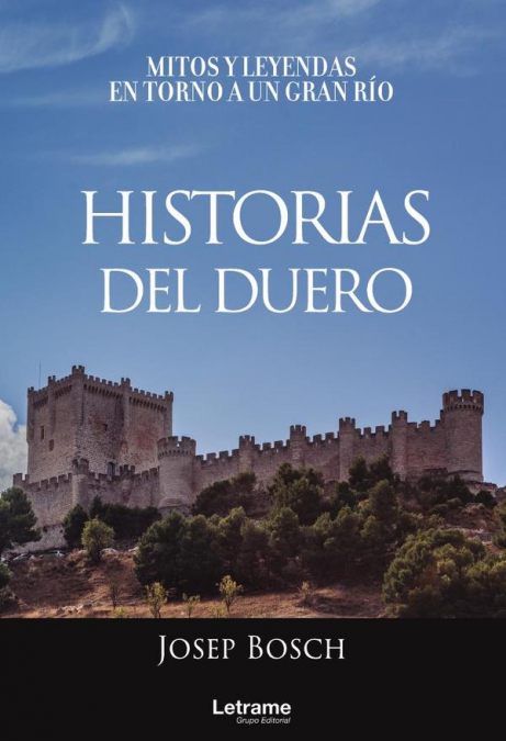 Historias del Duero. Mitos y leyendas en torno a un gran río