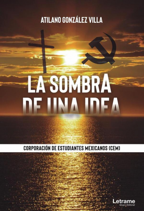 La sombra de una idea. Corporación de Estudiantes Mexicanos (CEM)
