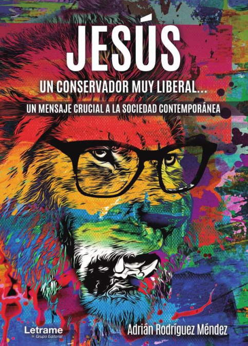 Jesús, un conservador muy liberal. Un mensaje crucial a la sociedad contemporánea