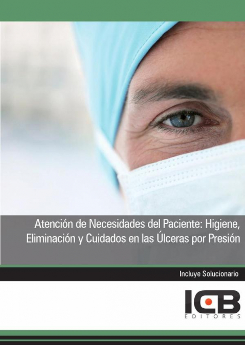 Atención de Necesidades del Paciente: Higiene, Eliminación y Cuidados en las Úlceras por Presión