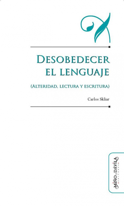 Desobedecer el lenguaje (alteridad, lectura y escritura)
