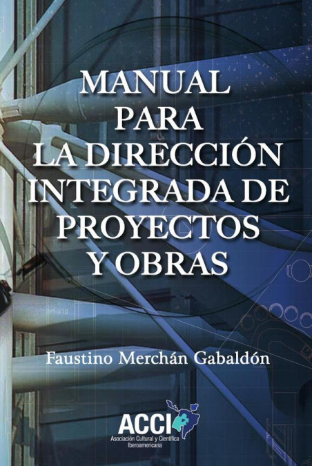 Manual para la dirección integrada de proyectos y obras