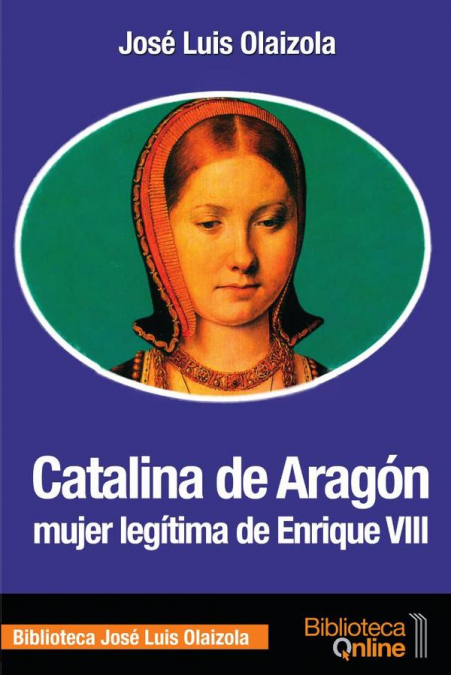 Catalina de aragon mujer legítima de enrique viii