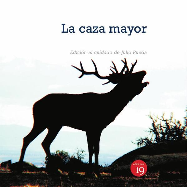 La caza mayor en España. Del siglo XIX al XXI