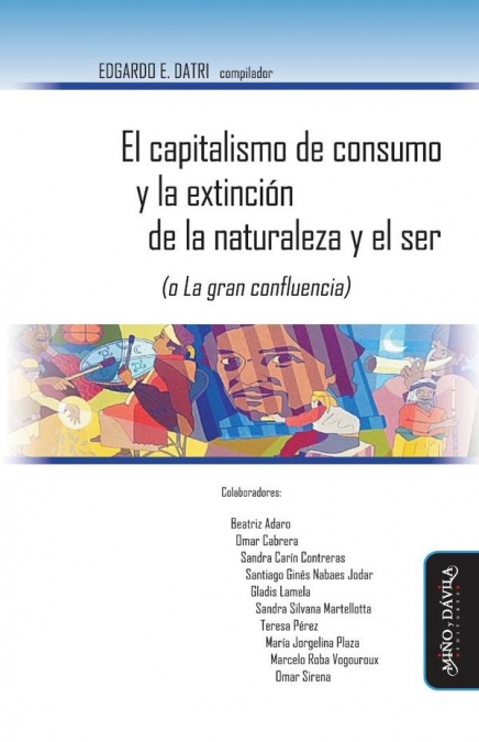 El capitalismo de consumo y la extinción de la naturaleza y el ser (o La gran confluencia)