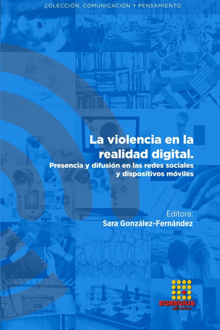 La violencia en la realidad digital. Presencia y difusión en las redes sociales y dispositivos móviles