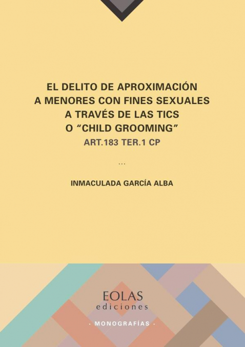 El delito de aproximación a menores con fines sexuales a través de las TICS o “Child Grooming”