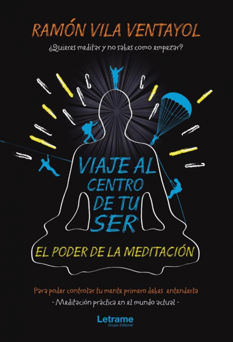 Viaje al centro de tu ser. El poder de la meditación