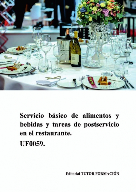 Servicio básico de alimentos y bebidas y tareas de postservicio en el restaurante. UF0059.