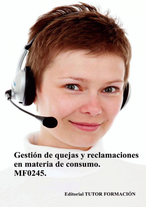 Gestión de quejas y reclamaciones en materia de consumo. MF0245.