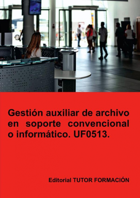 Gestión auxiliar de archivo en soporte convencional o informático. UF0513.