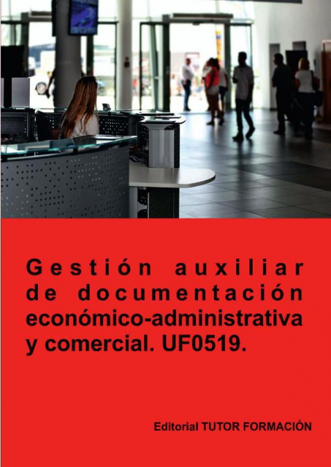 Gestión auxiliar de documentación económico-administrativa y comercial. UF0519.