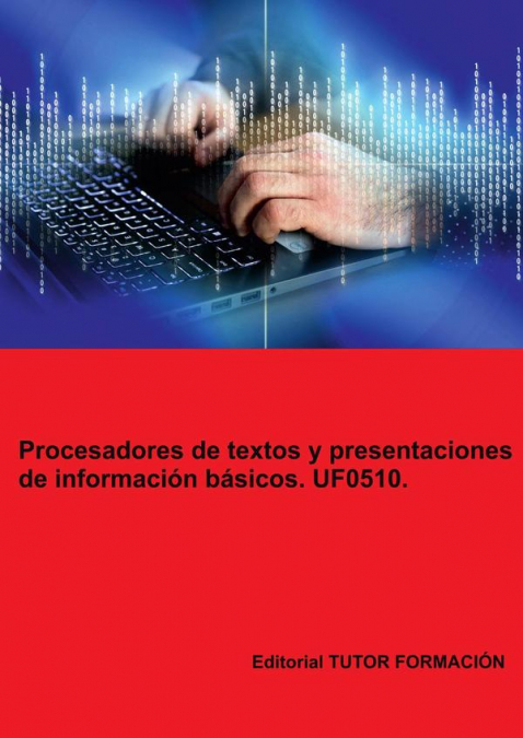 Procesadores de textos y presentaciones de información básicos. UF0510.