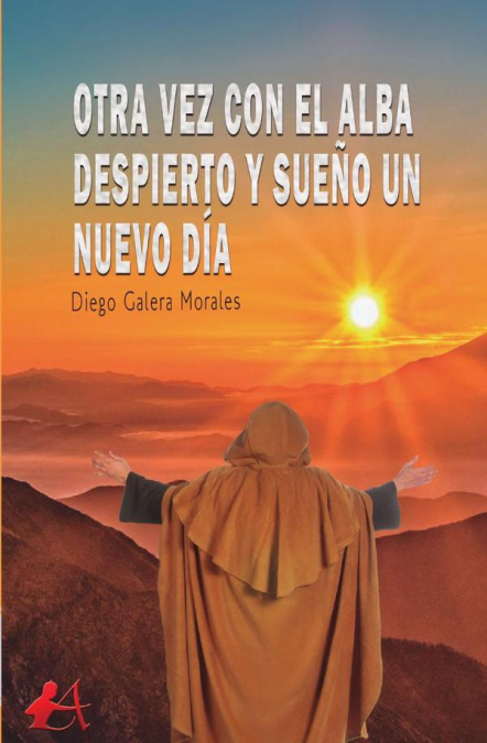Otra vez con el alba despierto y sueño un nuevo día