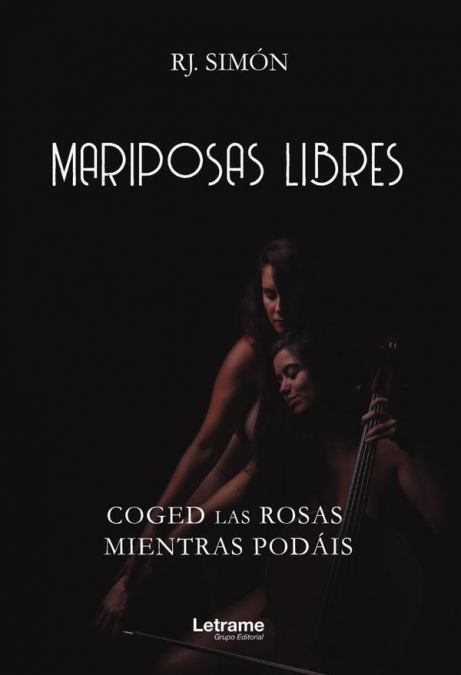 Mariposas libres; coged las rosas mientras podáis