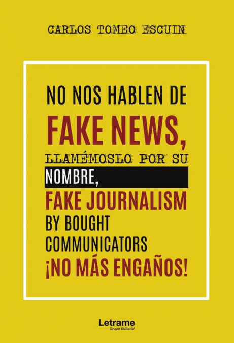 No nos hablen de fake news, llamémoslo por su nombre, fake journalism by bought communicators ¡No más engaños!