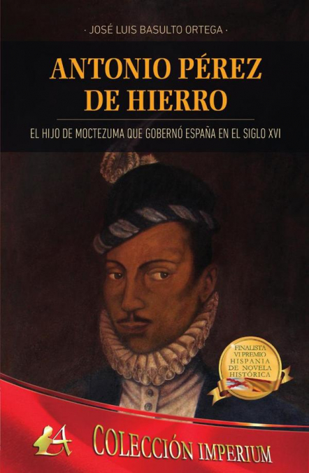 Antonio Pérez de Hierro, el hijo de Moctezuma que gobernó España en el siglo XVI