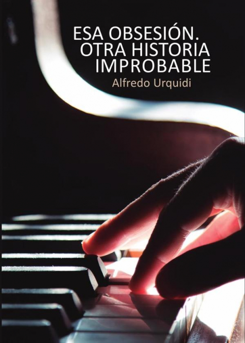 Esa obsesión. Otra historia improbable