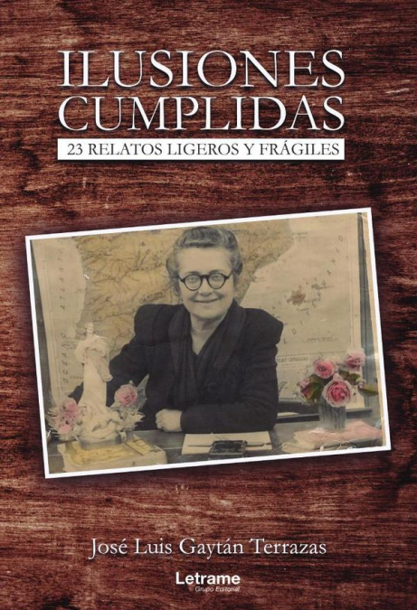 Ilusiones cumplidas. 23 relatos ligeros y frágiles