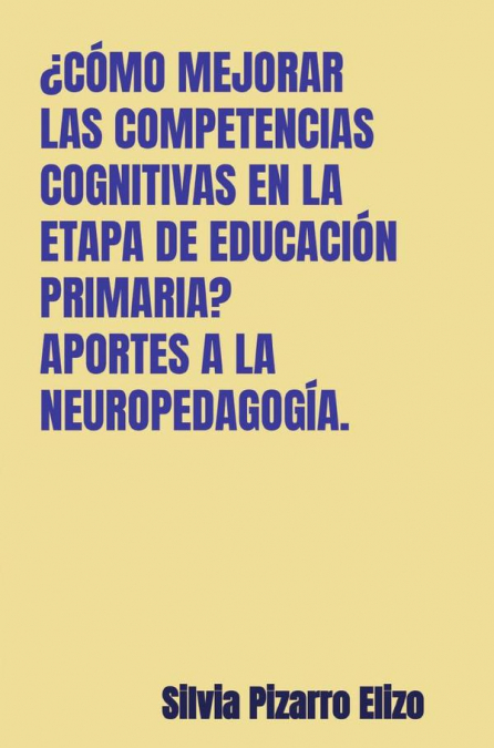 Cómo mejorar las competencias cognitivas en la etapa de educación primaria? Aportes a la neuropedagogía.
