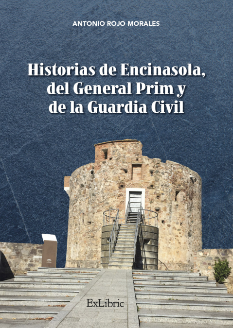Historias de Encinasola, del general Prim y de la Guardia Civil