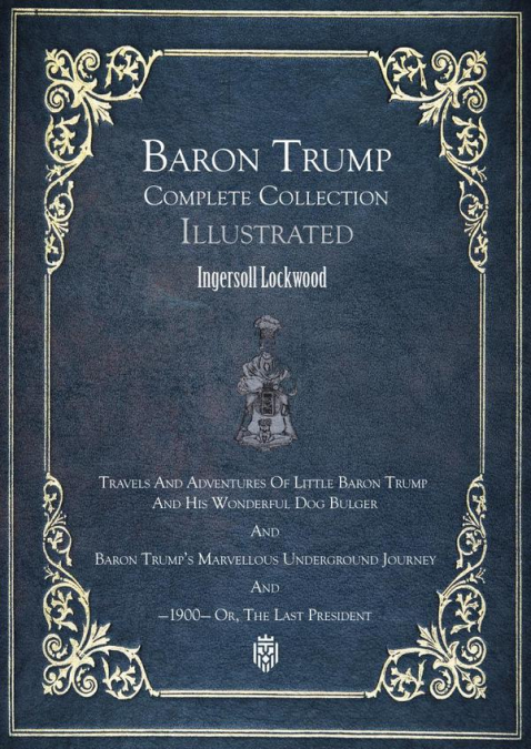 Travels And Adventures Of Little Baron Trump And His Wonderful Dog Bulger