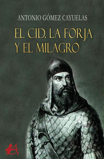 El Cid. La forja y el milagro