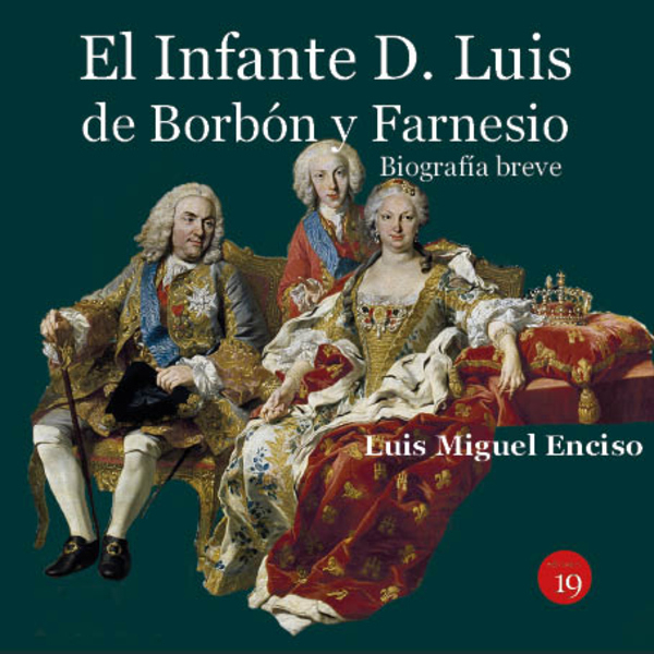 El infante D. Luis de Borbón y Farnesio. Biografía breve