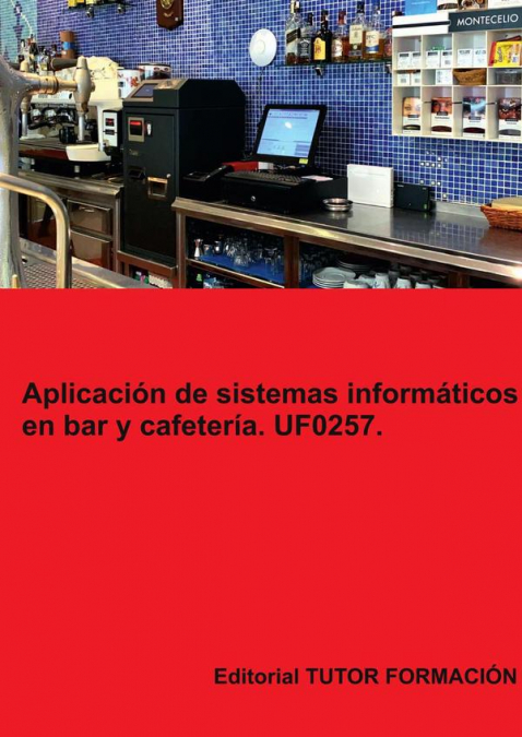 Aplicación de sistemas informáticos en bar y cafetería. UF0257.