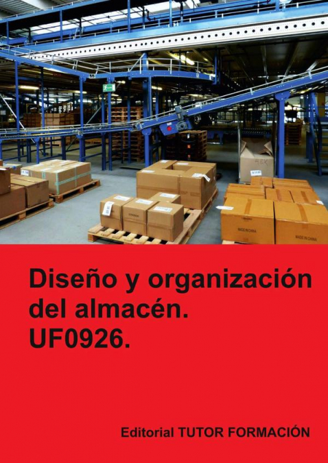 Diseño y organización del almacén. UF0926.