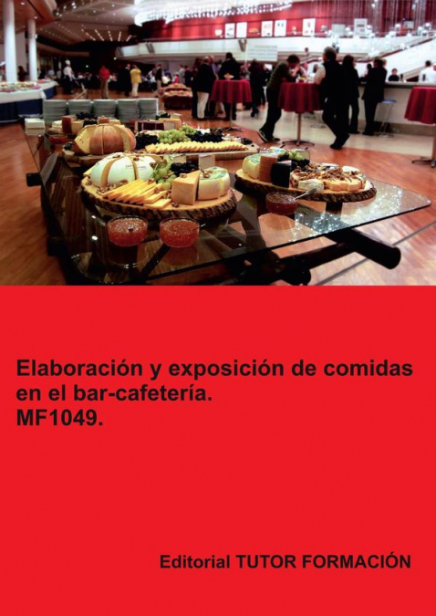 Elaboración y exposición de comidas en el bar- cafetería. MF1049.