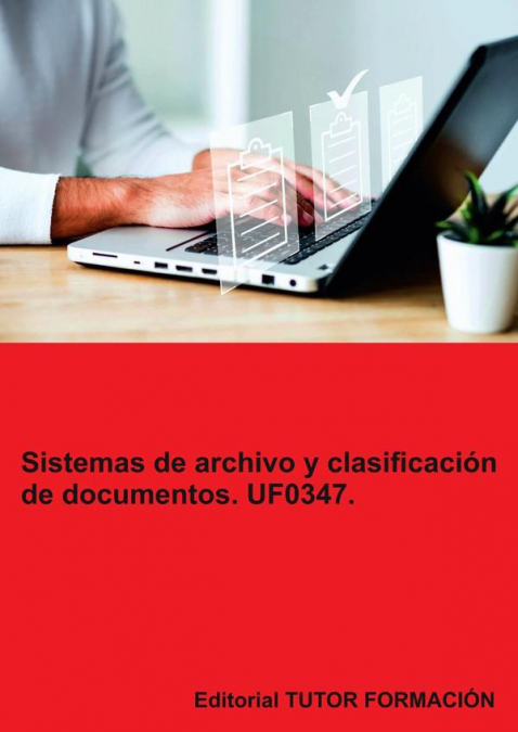 Sistemas de archivo y clasificación de documentos. UF0347.