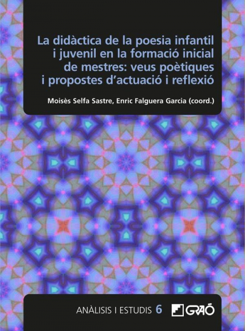 La didàctica de la poesia infantil i juvenil en la formació inicial de mestres: veus poètiques i propostes d’actuació i reflexió