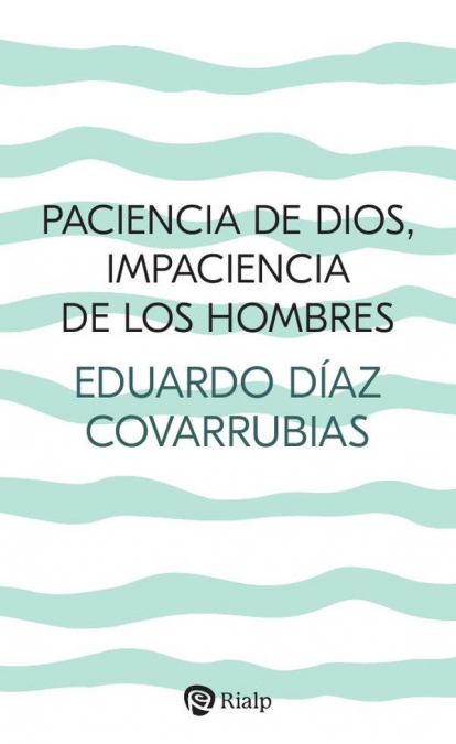 Paciencia de Dios, impaciencia de los hombres