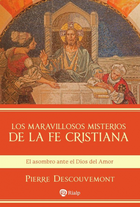 Los maravillosos misterios de la fe cristiana