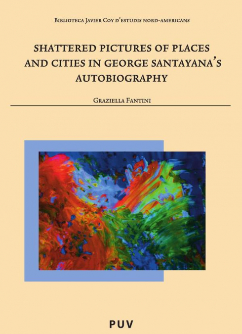 Shattered Pictures of Places and Cities in George Santayana's Autobiography
