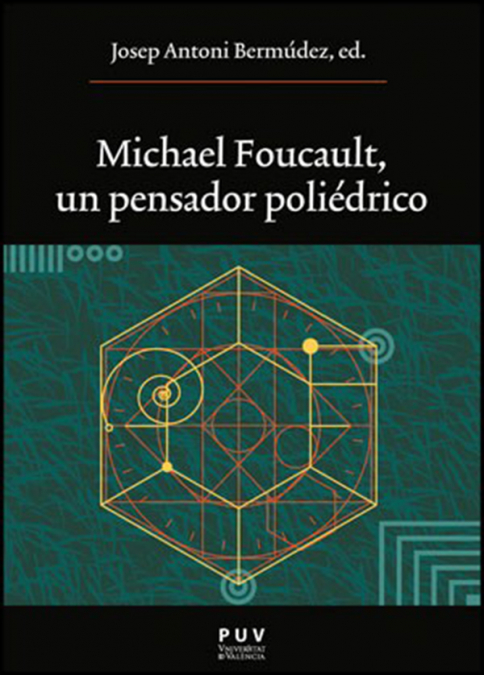 Michael Foucault, un pensador poliédrico