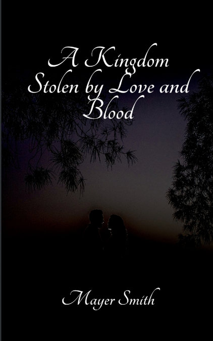 A Kingdom Stolen by Love and Blood