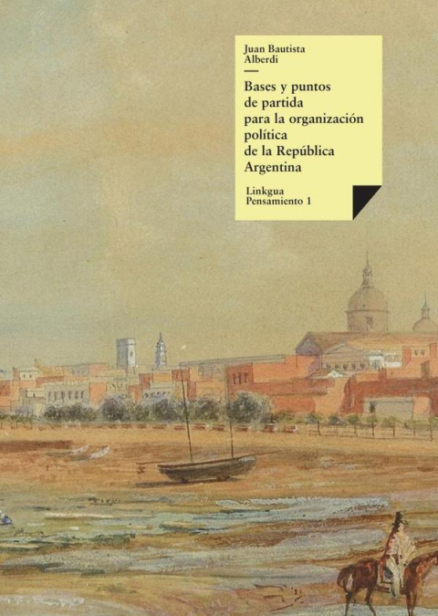 Bases y puntos de partida para la organización política de la República Argentina