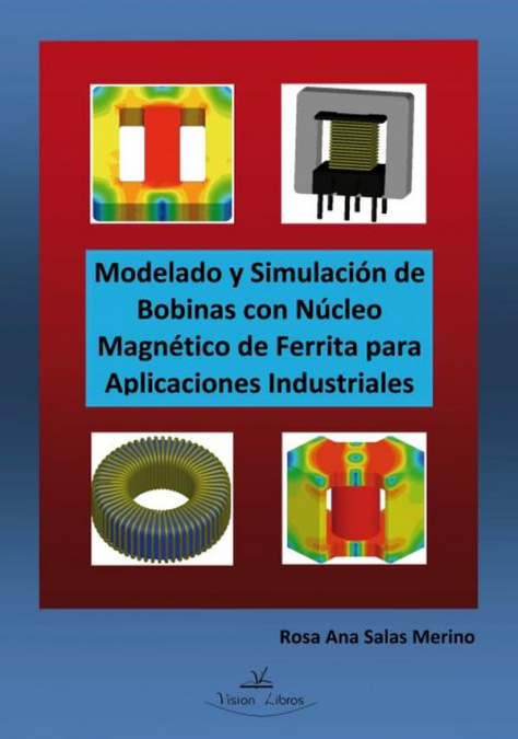Modelado y Simulación de Bobinas con Núcleo Magnético de Ferrita para Aplicaciones Industriales