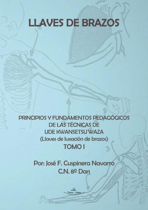 Llaves de brazos. Principios y fundamentos pedagógicos de las técnicas de Ude Kwansetsu Waza