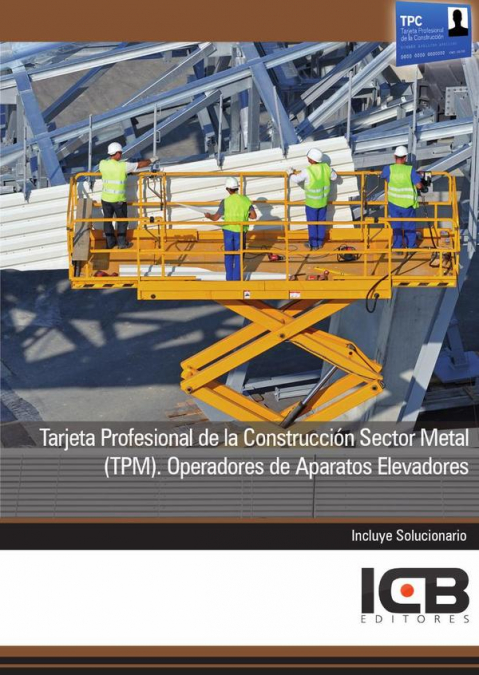 Tarjeta Profesional de la Construcción Sector Metal (Tpm). Operadores de Aparatos Elevadores