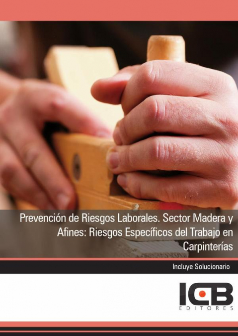 Prevención de Riesgos Laborales. Sector Madera y Afines: Riesgos Específicos del Trabajo en Carpinterías