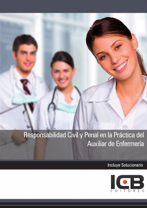 Responsabilidad Civil y Penal en la Práctica del Auxiliar de Enfermería